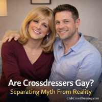 Are Crossdressers Gay? The Truth About Crossdressing and Sexual Orientation
