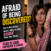 The Fear of Being Discovered: Why It Gets Easier Than You Think