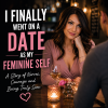 I Finally Went on a Date as My Feminine Self