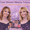 Trans Woman Makeup Tutorial - A Beginner-Friendly Tips (That Work for Crossdressers Too)