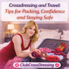 Crossdressing and Travel: Tips for Packing, Confidence and Staying Safe
